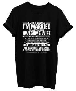 Sorry Ladies Im Married To A Freakin Awesome Wife T Shirt
