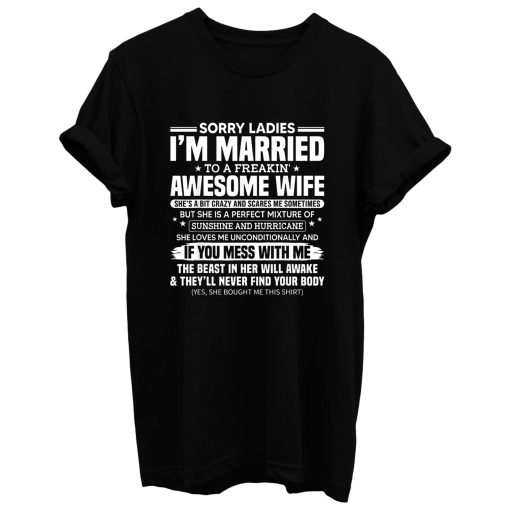 Sorry Ladies Im Married To A Freakin Awesome Wife T Shirt