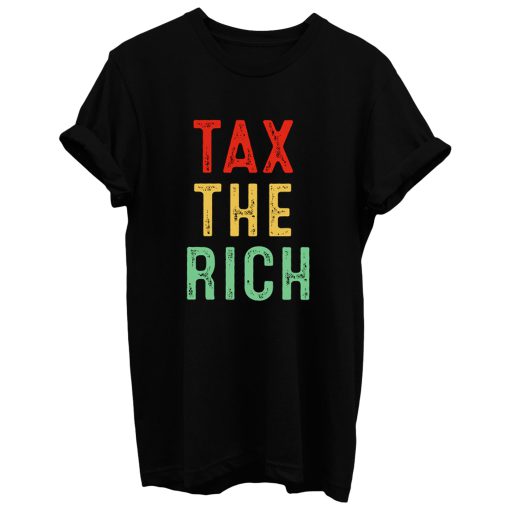 Tax The Rich T Shirt
