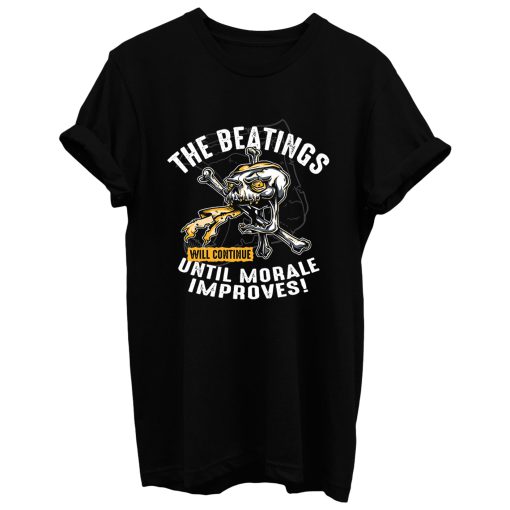 The Beatings Will Continue Until Morale Improves T Shirt