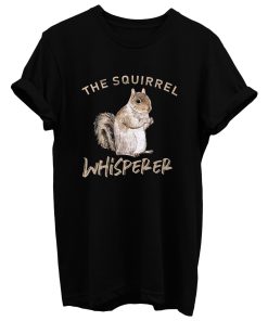 The Squirrel Whisperer T Shirt