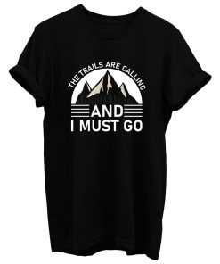 The Trails Are Calling And I Must Go Black White T Shirt