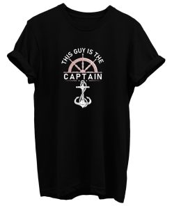 This Guy Is The Captain1 T Shirt
