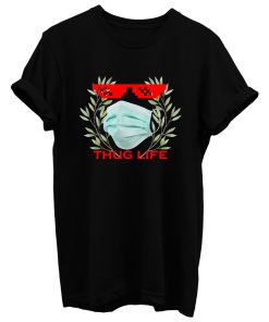 Thug Life Quarantine T Shirt