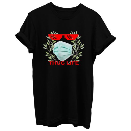 Thug Life Quarantine T Shirt