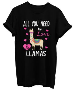 Valentine Llama All You Need Is Love Llamas T Shirt