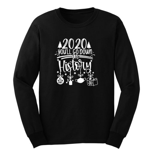 2020 Youll Go Down In History Long Sleeve