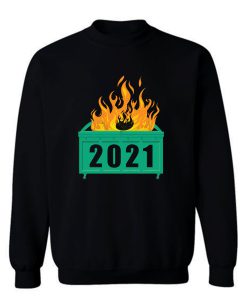 2021 Dumpster Fire Sweatshirt