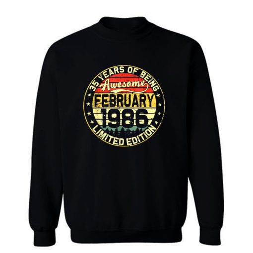 35th Birthday Gifts February 1986 35 Years Limited Edition Sweatshirt