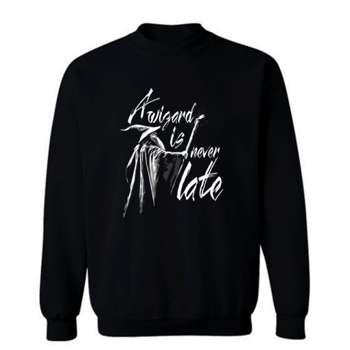 A Wizard Is Never Late Sweatshirt
