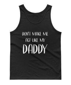 Act Like My Daddy Tank Top