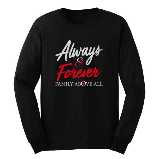 Always And Forever Family Above All Long Sleeve
