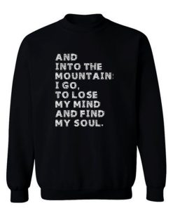 And Into The Mountains Sweatshirt