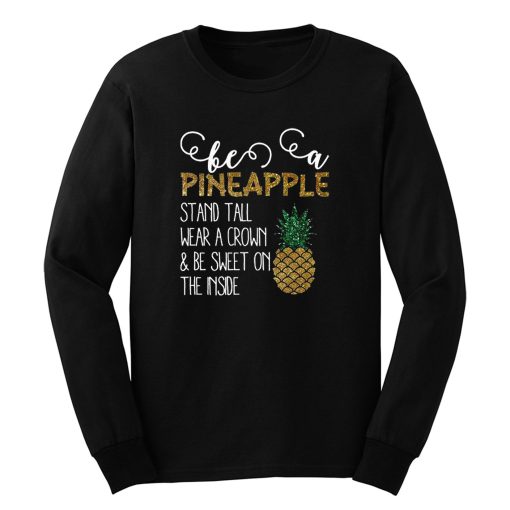 Be A Pineapple Long Sleeve