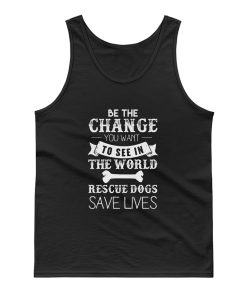 Be The Change You Want To See Tank Top