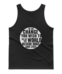 Be The Change You Wish To Tank Top