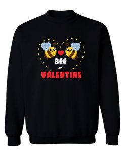Bee My Valentine Sweatshirt