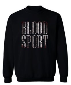 Blood Sport Sweatshirt