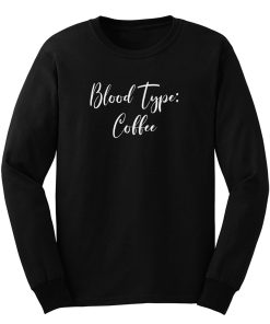 Blood Type Coffee Long Sleeve