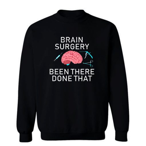 Brain Surgery Sweatshirt