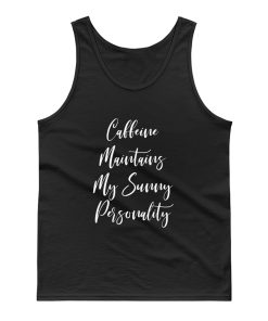 Caffeine Maintains My Sunny Personality Tank Top