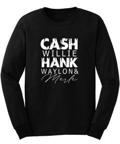 Cash Willie Hank Waylon Merle Long Sleeve