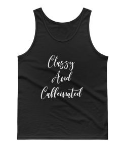 Classy And Caffeinated Tank Top