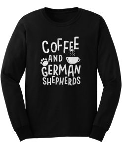 Coffee And German Shepherds Long Sleeve