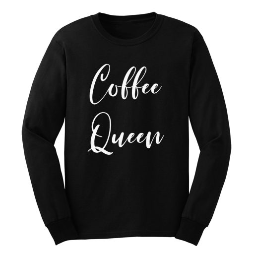 Coffee Queen Long Sleeve