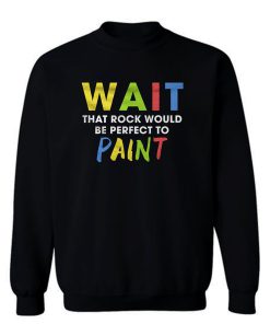 Cute Painting Rocks Sweatshirt