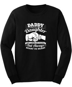 Daddy And Daughter Not Always Eye To Eye But Always Heart To Heart Long Sleeve