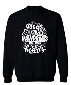 Dogs Leave Pawprints On Our Hearts Sweatshirt