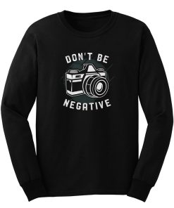 Dont Be Negative Long Sleeve