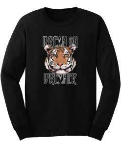 Dream On Dreamer Tiger Long Sleeve