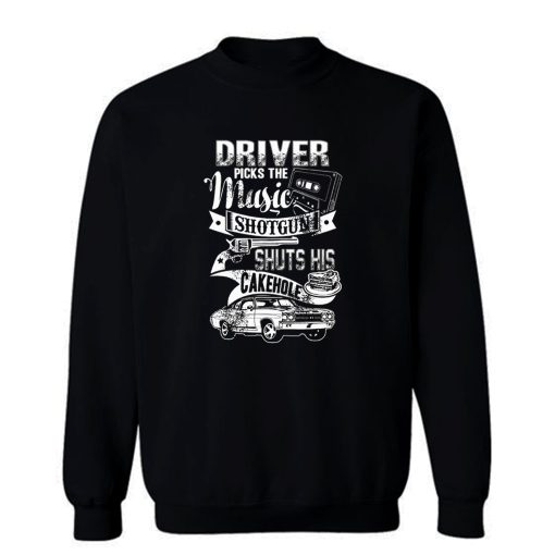Driver Picks The Music Sweatshirt