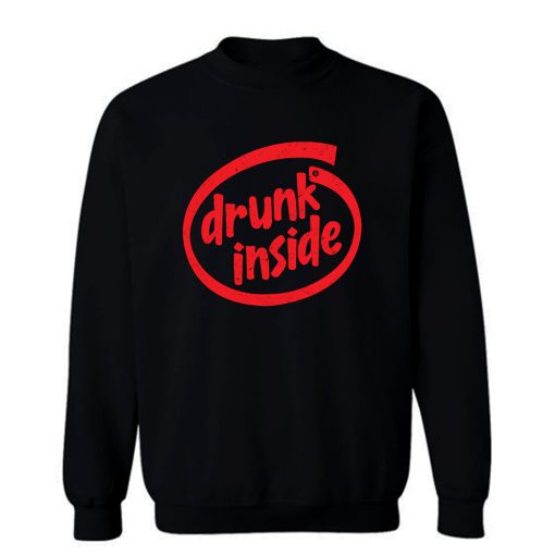 Drunk Inside Sweatshirt