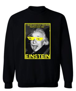 Einstein Said Sweatshirt