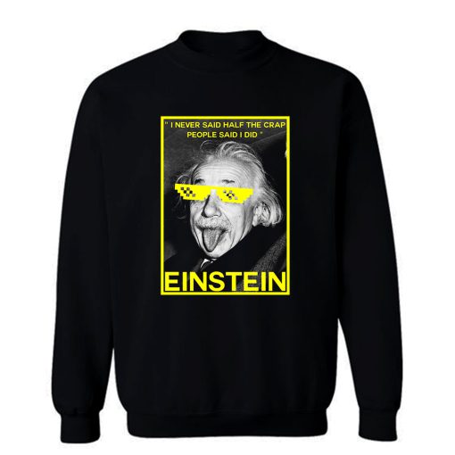 Einstein Said Sweatshirt