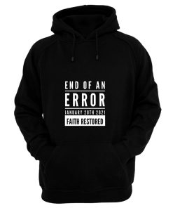 End Of An Error Faith Restored 01 20 2021 Hoodie