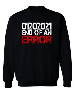 End Of An Error Inauguration Day 2021 Sweatshirt
