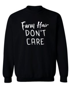 Farm Hair Dont Care Sweatshirt