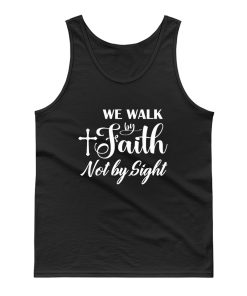 For We Walk By Faith Not By Sight Tank Top