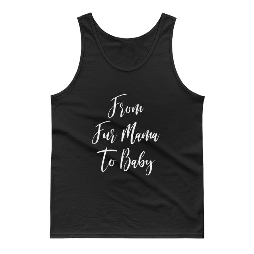 From Fur Mama To Baby Tank Top