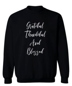 Grateful Thankful And Blessed Sweatshirt