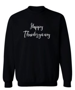 Happy Thanksgiving Sweatshirt