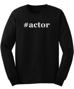 Hashtag Actor Long Sleeve