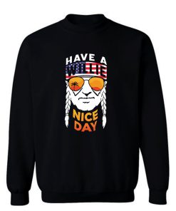 Have A Willie Nice Day Sweatshirt