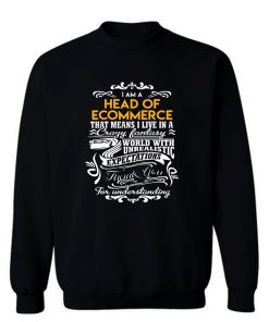 Head Of Ecommerce Sweatshirt