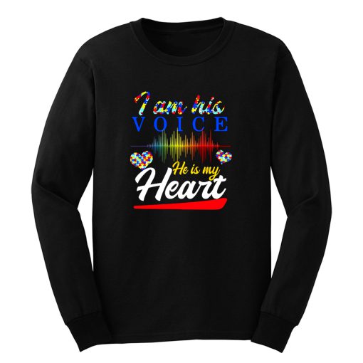 I Am His Voice He Is My Heart Long Sleeve