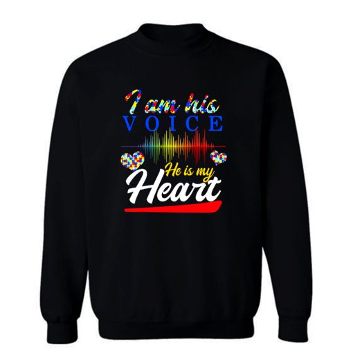 I Am His Voice He Is My Heart Sweatshirt